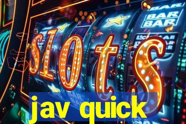 jav quick